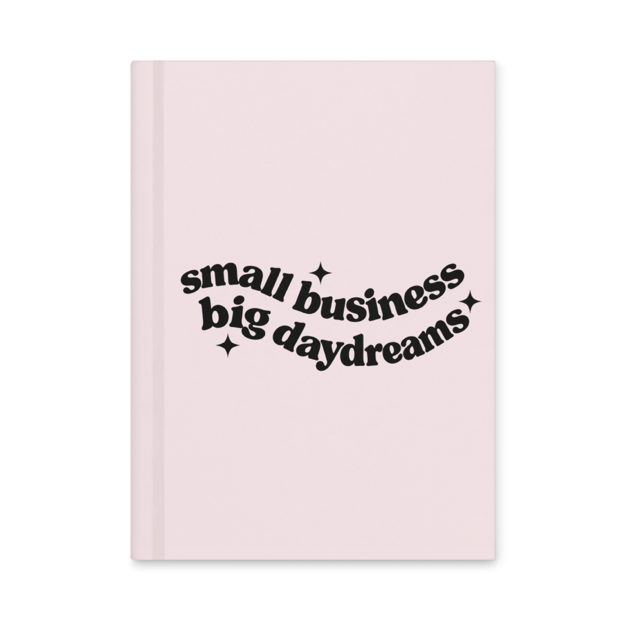 Small Business, Big Daydreams Hardcover Journal
